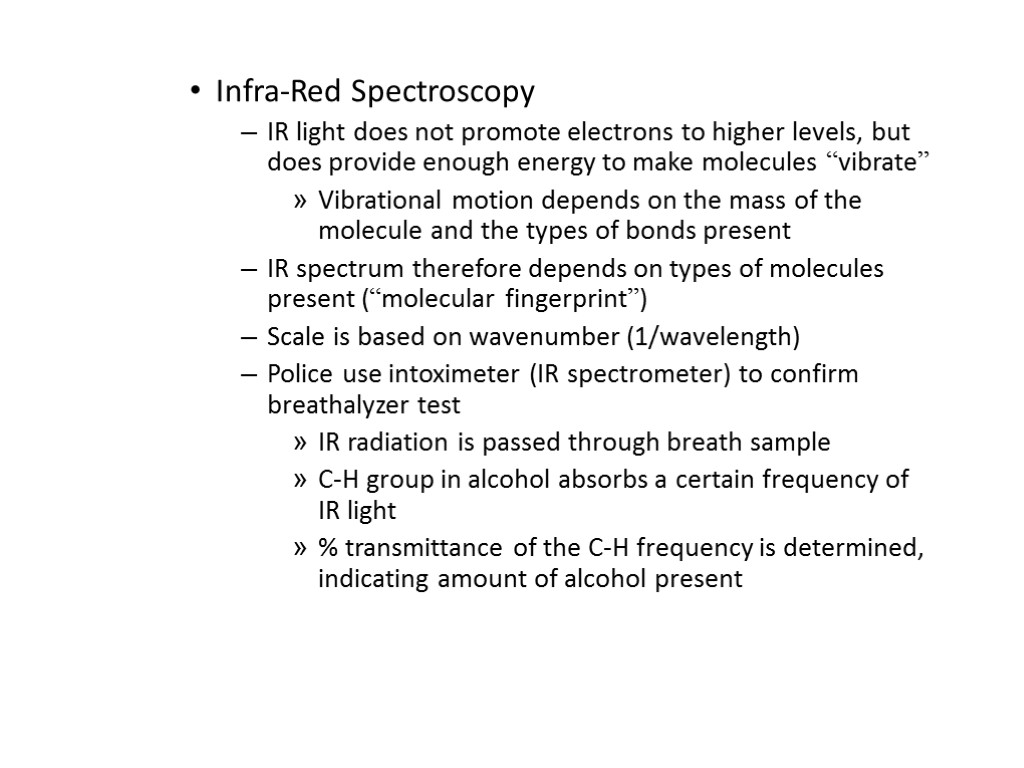 Infra-Red Spectroscopy IR light does not promote electrons to higher levels, but does provide